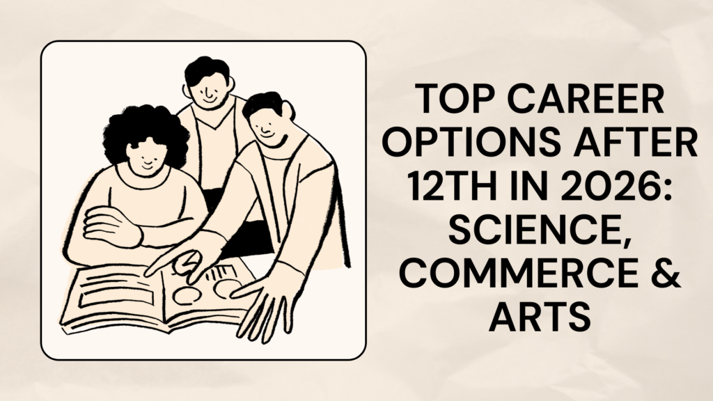 Top Career Options After 12th (Science, Commerce, Arts)