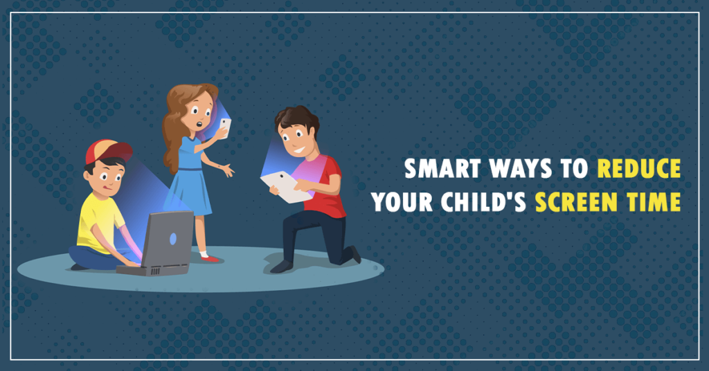 How Parents Can Reduce Children’s Screen Time