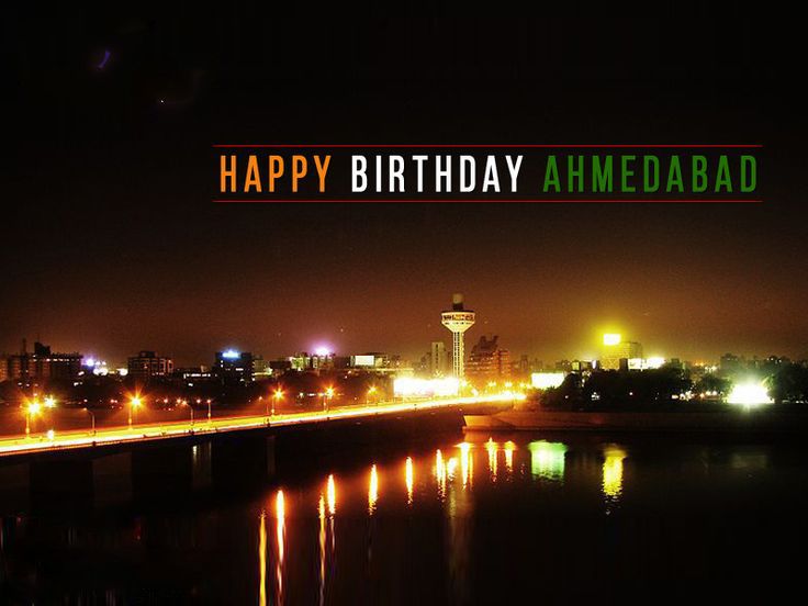 Happy Birthday Ahmedabad:
